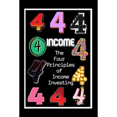 (영문도서) The Four Principles of Income Investing: Use Income to Create More Income Paperback, Independently Published, English, 9798333753731