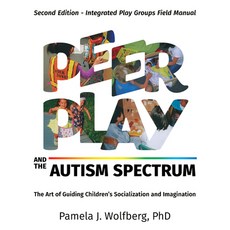 (영문도서) Peer Play and the Autism Spectrum: The Art of Guiding Children's Socialization... Paperback, Future Horizons, English, 9781963367065