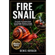 (영문도서)Fire Snail: Fire Snail: A Complete Guide to Its Biology Behavior Ecology Habi... Paperback, Independently Published, English, 9798195631413 Independently Published, English, 9798195631413