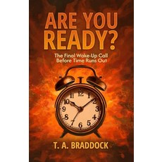 (영문도서)Are You Ready?: The Final Wake-Up Call Before Time Runs Out Paperback, Lift Every Life Solutions, LLC, English, 9798992503524