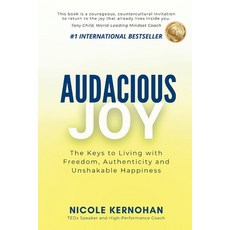 (영문도서)Audacious Joy: The Keys to Living with Freedom Authenticity & Unshakable Happiness Paperback, Integrity Publishing Intern..., English, 9781964330327