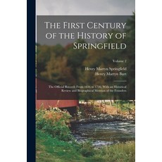 (영문도서) The First Century of the History of Springfield: The Official Records From 1636 to 1736 With... Paperback, Legare Street Press, English, 9781015778368