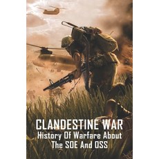Clandestine War: History Of Warfare About The SOE And OSS: History Of Warfare Documentary Paperback, Independently Published, English, 9798739432179