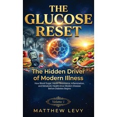 (영문도서)The Hidden Driver of Modern Illness: How Blood Sugar Insulin Resistance Inflam... Hardcover, Matthew Levy, English, 9781918967128