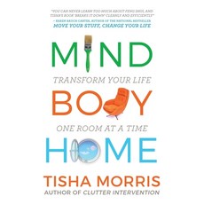 Mind Body Home: Transform Your Life One Room at a Tiime Paperback, Morris Literary & Management, English, 9781734770605