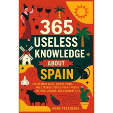 (英文圖書)365 Useless knowledge about Spain: Fascinating Facts Quirky Trivia and Strange... 平裝版, Independently Published, 英文