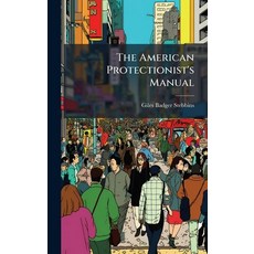(영문도서)The American Protectionist's Manual Hardcover, Hutson Street Press, English, 9781024342482