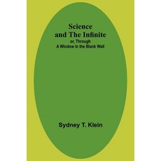 (영문도서) Science and the Infinite; or Through a Window in the Blank Wall Paperback, Alpha Edition, English, 9789357917476