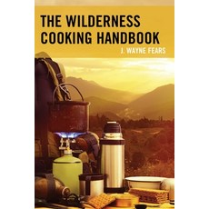 (영문도서)The Wilderness Cooking Handbook Paperback, Lyons Press, English, 9781493022052