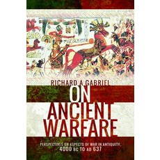 (영문도서)On Ancient Warfare: Perspectives on Aspects of War in Antiquity 4000 BC to AD 637 Paperback, Pen & Sword Military, English, 9781036150877