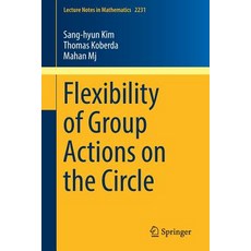 (영문도서) Flexibility of Group Actions on the Circle Paperback, Springer, English, 9783030028541