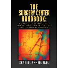 (영문도서)The Surgery Center Handbook: A Guide to Architecture Operations and the Future... Hardcover, Center for Gastrointestinal..., English, 9798318801099