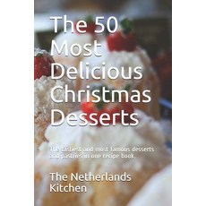 (영문도서) The 50 Most Delicious Christmas Desserts: The tastiest and most famous desserts and pastries ... Paperback, Independently Published, English, 9798680233078