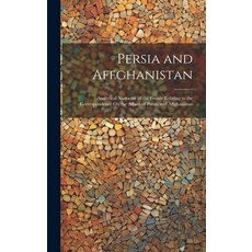 (영문도서) Persia and Affghanistan: Analytical Narrative of the Events Relating to the Correspondence On... Hardcover, Legare Street Press, English, 9781020747458