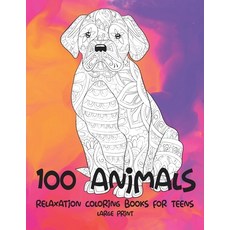 Relaxation Coloring Books for Teens - 100 Animals - Large Print Paperback, Independently Published, English, 9798599131199