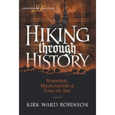 (영문도서)Hiking Through History: Hannibal Highlanders & Joan of Arc Paperback, Highlandhome Publishing, English, 9798988681557