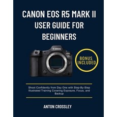 (英文圖書)Canon EOS R5 Mark II User Guide for Beginners: Shoot Confidently from Day One wi... 平裝版, Independently Published, 英文