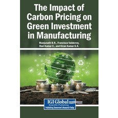 (영문도서)The Impact of Carbon Pricing on Green Investment in Manufacturing Hardcover, Igi Global Scientific Publi..., English, 9798337362199