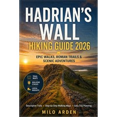 (영문도서)Hadrian's Wall Hiking Guide 2026: Epic Walks Across Northern England Historic R... Paperback, Independently Published, English, 9798199576420 Independently Published, English, 9798199576420