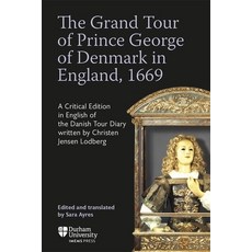 (外文書)The Grand Tour of Prince George of Denmark in England 1669: A Critical Edition i... Hardcover, Durham University Imems Press, English