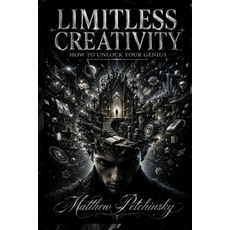 (영문도서)Limitless Creativity: How to Unlock Your Genius Paperback, Apophis Enterprises LLC, English, 9798240938382