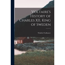 (영문도서) Voltaire's History of Charles XII King of Sweden Paperback, Legare Street Press, English, 9781015602960