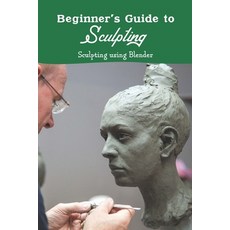 (영문도서) Beginner's Guide to Sculpting: Sculpting using Blender: Black and White Paperback, Independently Published, English, 9798357857996
