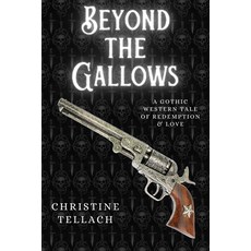 (영문도서) Beyond the Gallows: A Gothic Western Tale of Redemption & Love Paperback, Mrs. Speech LLC, English, 9798990615373