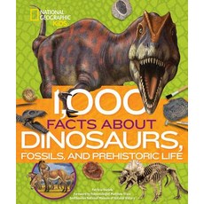1 000 Facts about Dinosaurs Fossils and Prehistoric Life Library Binding, National Geographic Kids