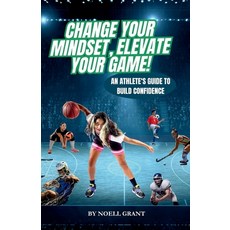 (英文圖書)Change Your Mindset Elevate Your Game!: An Athlete's Guide to Build Confidence 平裝版, Noell Grant Publishing, 英文