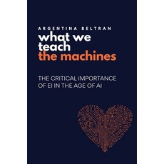 (영문도서)What We Teach The Machines Paperback, Inclusifai Press, English, 9781069711410