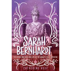 Sarah Bernhardt: The Divine and Dazzling Life of the World's First Superstar Hardcover, Clarion Books
