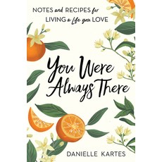 (영문도서) You Were Always There: Notes and Recipes for Living a Life You Love Paperback, Sourcebooks, English, 9781728243870