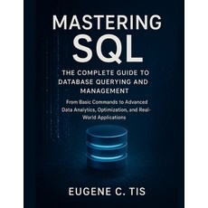 (英文圖書)Mastering SQL: The Complete Guide to Database Querying and Management: From Basi... 平裝版, Independently Published, 英文