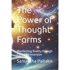 (영문도서) The Power of Thought Forms: Manifesting Reality through Conscious Intention Paperback, Independently Published, English, 9798344819228