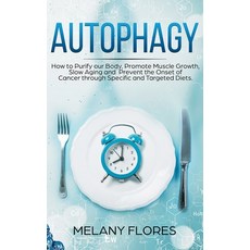 (영문도서) Autophagy: How to Purify our Body Promote Muscle Growth Slow Aging and Prevent the Onset of... Paperback, Independently Published, English, 9781689956611