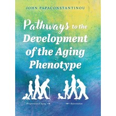 (영문도서)Pathways to the Development of the Aging Phenotype Hardcover, FriesenPress, English, 9781038321626