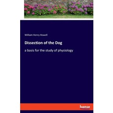 (영문도서) Dissection of the Dog: a basis for the study of physiology Paperback, Hansebooks, English, 9783337816179
