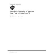 Large Eddy Simulation of Transonic Flow Field in NASA Rotor 37 Paperback, Independently Published, English, 9781793919175
