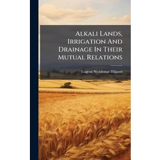 (영문도서)Alkali Lands Irrigation And Drainage In Their Mutual Relations Hardcover, Hutson Street Press, English, 9781024332063