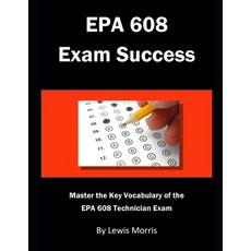 (영문도서) EPA 608 Exam Success: Master the Key Vocabulary of the EPA 608 Technician Exam Paperback, Independently Published, English, 9781728839219