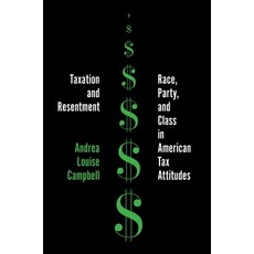 (영문도서) Taxation and Resentment: Race Party and Class in American Tax Attitudes Paperback, Princeton University Press, English, 9780691137865