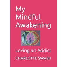 (外文書)My Mindful Awakening: Loving an Addict Paperback, Independently Published, English