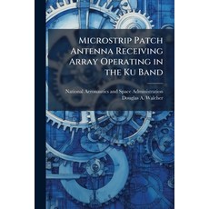 (영문도서)Microstrip Patch Antenna Receiving Array Operating in the Ku Band Paperback, Hutson Street Press, English, 9781025159386