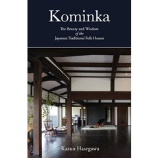 (영문도서) Kominka: The Beauty and Wisdom of the Japanese Traditional House Hardcover, Museyon, English, 9781940842707