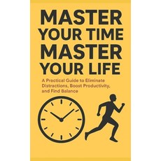 (영문도서)Master Your Time Master Your Life Paperback, Independently Published, English, 9798298730778