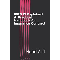 (영문도서) IFRS 17 Explained: A Practical Handbook for Insurance Contract Paperback, Independently Published, English, 9798860007260