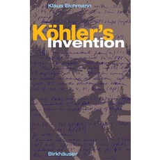 (영문도서)Köhler's Invention Hardcover, Birkhauser, English, 9783764371739 Birkhauser, English, 9783764371739