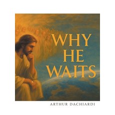 (영문도서)Why He Waits Hardcover, Authorhouse, English, 9798823058971