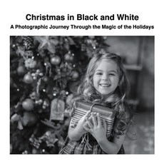 (영문도서) Christmas in Black and White: A Photographic Journey Through the Magic of the Holidays Paperback, Lulu.com, English, 9781470929671